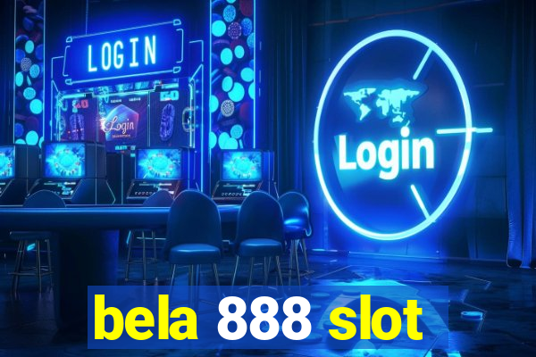 bela 888 slot